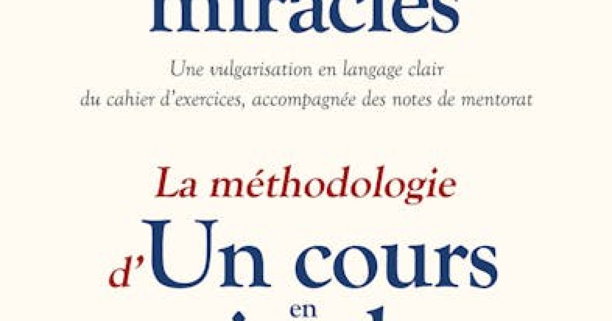 Mettre en pratique un cours en miracles / La méthodologie d’un cours en