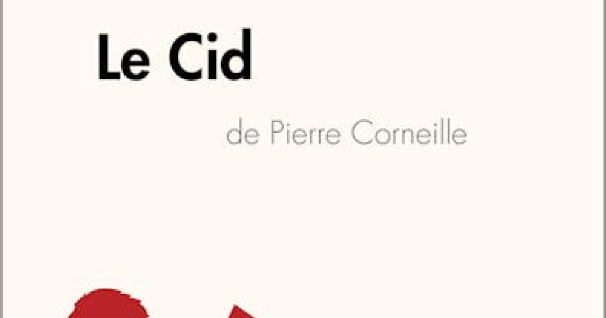 Le Cid de Pierre Corneille (Analyse de l'oeuvre) : Analyse complète et