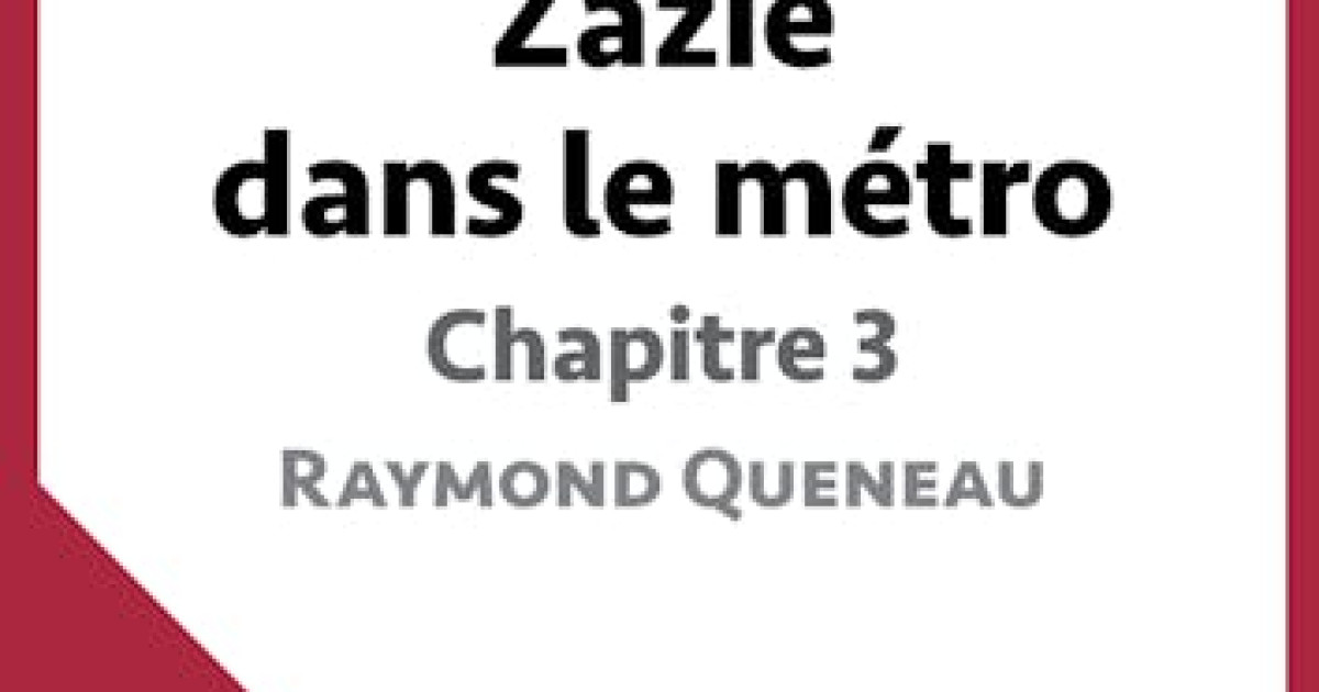 Zazie dans le métro de Raymond Queneau - Chapitre 3 : Commentaire et