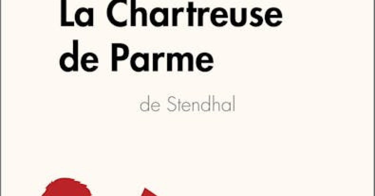 La Chartreuse de Parme de Stendhal (Analyse de l'œuvre) : Analyse