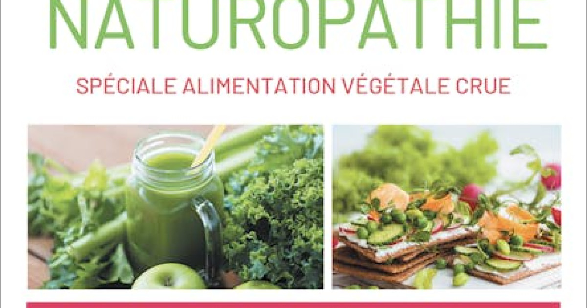Ma Bible de la naturopathie spéciale alimentation végétale crue