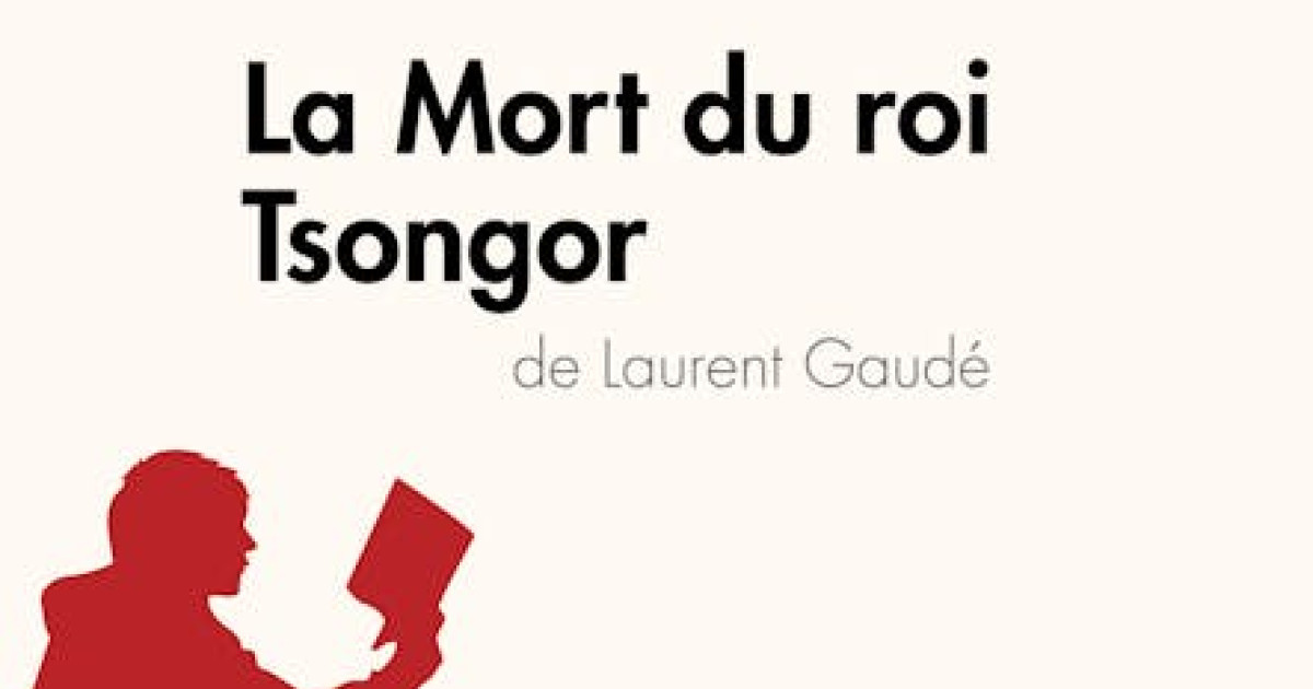 La Mort du roi Tsongor de Laurent Gaudé (Fiche de lecture