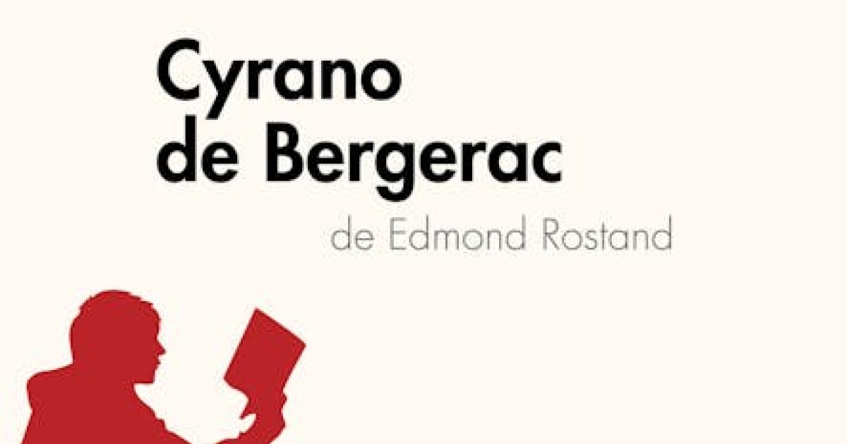 Cyrano de Bergerac d'Edmond Rostand (Analyse de l'oeuvre) : Analyse